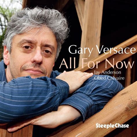 gary versace all for now|All for Now · Gary Versace Full Album .